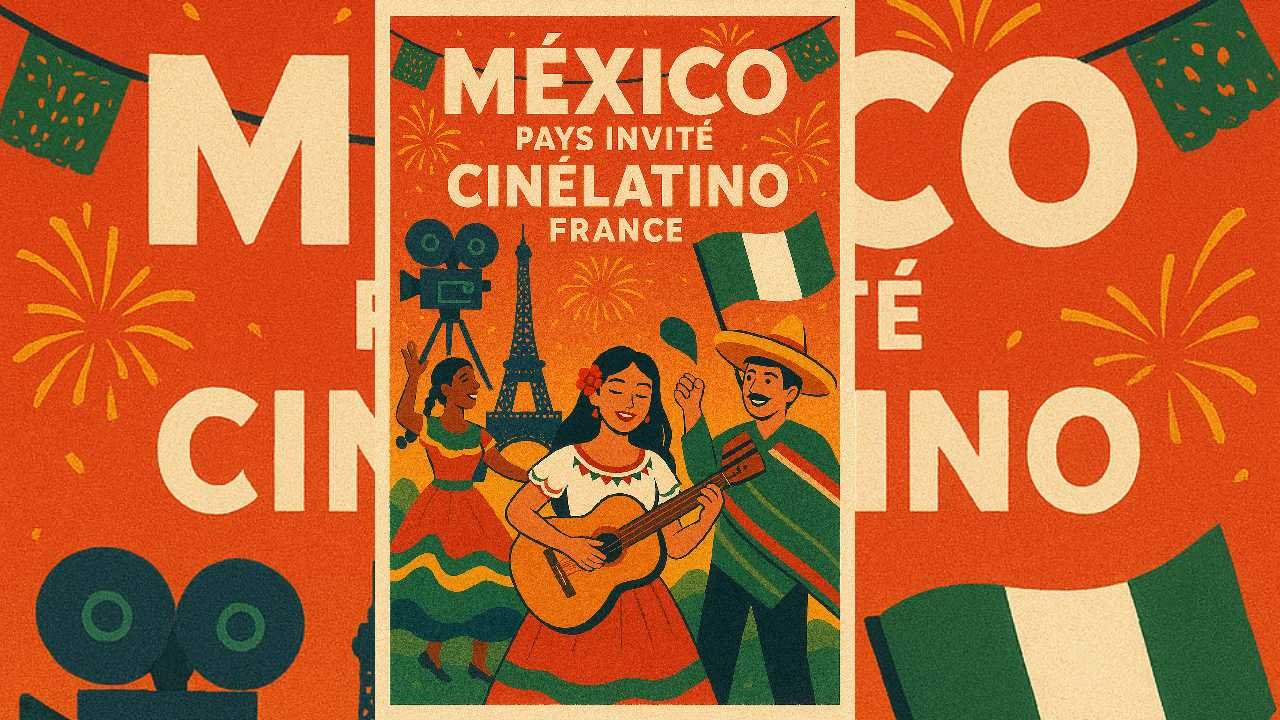 A vibrant illustration showcasing Mexican culture, featuring a woman playing guitar, traditional dancers, and iconic landmarks, with the text "MÉXICO PAYS INVITÉ CINÉLATINO FRANCE"