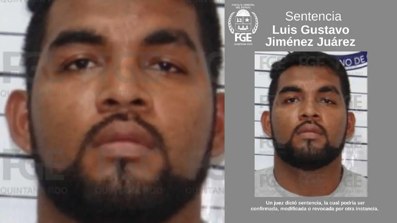 The Quintana Roo Prosecutor's Office issues a sentence against Luis Gustavo Jiménez Juárez for homicide in Playa del Carmen